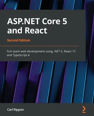 ASP.NET Core 5 und React - Zweite Auflage: Vollständige Webentwicklung mit .NET 5, React 17 und TypeScript 4 - ASP.NET Core 5 and React - Second Edition: Full-stack web development using .NET 5, React 17, and TypeScript 4