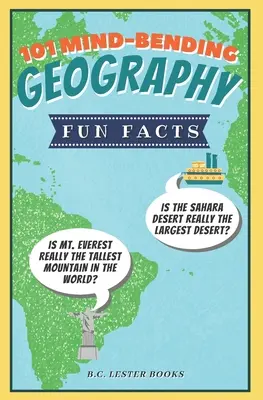 101 verblüffende geografische Fakten: Ist die Wüste Sahara wirklich die größte Wüste? Ist der Mount Everest wirklich der höchste Berg der Welt? - 101 Mind-Bending Geography Fun Facts: Is The Sahara Desert Really The Largest Desert? Is Mt Everest Really The Tallest Mountain In The World?