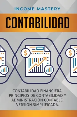 Contabilidad: Contabilidad financiera, principios de contabilidad y administracin contable. Vereinfachte Version - Contabilidad: Contabilidad financiera, principios de contabilidad y administracin contable. Version simplificada