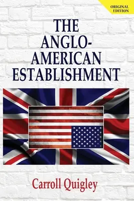 Das anglo-amerikanische Establishment - Originalausgabe - The Anglo-American Establishment - Original Edition