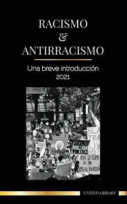 Rassismus und Antirassismus: Eine kurze Einführung - 2021 - Die (weiße) Fragilität verstehen und ein antirassistischer Verbündeter werden - Racismo y antirracismo: Una breve introduccin - 2021 - Comprender la fragilidad (blanca) y convertirse en un aliado antirracista