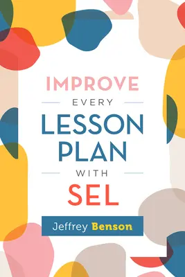 Verbessern Sie jeden Unterrichtsplan mit Sel - Improve Every Lesson Plan with Sel