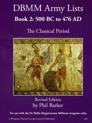 DBMM Heereslisten Buch 2: Die klassische Periode 500 v. Chr. bis 476 n. Chr. - DBMM Army Lists Book 2: The Classical Period 500BC to 476AD