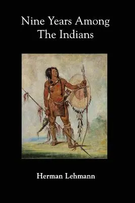 Neun Jahre unter den Indianern - Nine Years Among the Indians