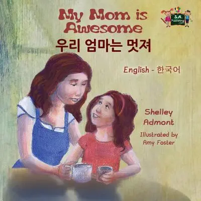 Meine Mutter ist fantastisch: Englisch Koreanisch Zweisprachige Ausgabe - My Mom is Awesome: English Korean Bilingual Edition