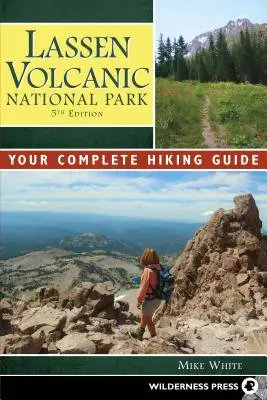 Lassen Volcanic National Park: Ihr kompletter Wanderführer - Lassen Volcanic National Park: Your Complete Hiking Guide