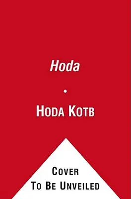 Hoda: Wie ich Kriegsgebiete, schlechte Haare, Krebs und Kathie Lee überlebte - Hoda: How I Survived War Zones, Bad Hair, Cancer, and Kathie Lee