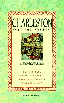 Charleston: Vergangenheit und Gegenwart: Der offizielle Führer zu einem der kulturellen Schätze von Bloomsbury - Charleston: Past and Present: The Official Guide to One of Bloomsbury's Cultural Treasures