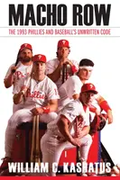 Macho Row: Die Phillies von 1993 und der ungeschriebene Kodex des Baseballs - Macho Row: The 1993 Phillies and Baseball's Unwritten Code