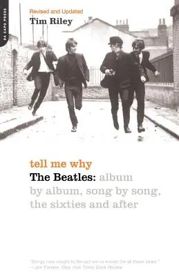 Sag mir warum: Die Beatles: Album für Album, Song für Song, die Sechziger und danach - Tell Me Why: The Beatles: Album by Album, Song by Song, the Sixties and After