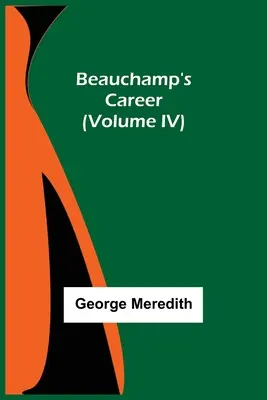 Beauchamps Werdegang (Band IV) - Beauchamp's Career (Volume IV)