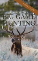 Elmer Keith's Großwildjagd - Elmer Keith's Big Game Hunting