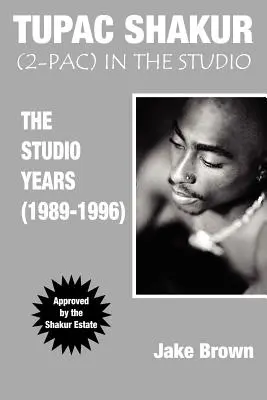 Tupac Shakur im Studio: Die Studiojahre (1989-1996) - Tupac Shakur in the Studio: The Studio Years (1989-1996)