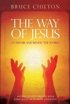 Der Weg Jesu: Die Reparatur und Erneuerung der Welt - The Way of Jesus: To Repair and Renew the World