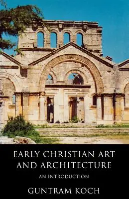 Frühchristliche Kunst und Architektur: Eine Einführung - Early Christian Art and Architecture: An Introduction