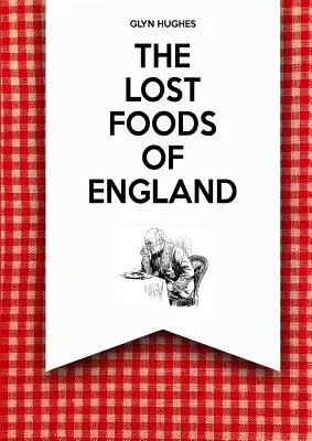 Die verlorenen Lebensmittel Englands - The Lost Foods of England