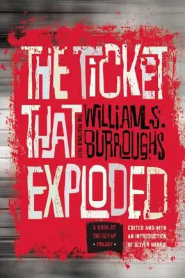 Das Ticket, das explodierte: Der restaurierte Text - The Ticket That Exploded: The Restored Text