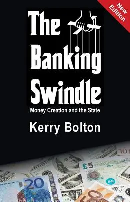 Der Bankenschwindel: Geldschöpfung und der Staat - The Banking Swindle: Money Creation and the State