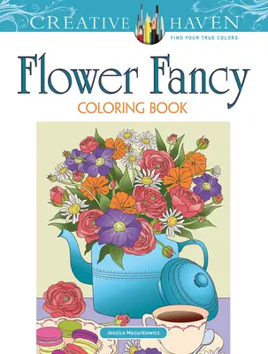 Creative Haven Flower Fancy Malbuch - Creative Haven Flower Fancy Coloring Book