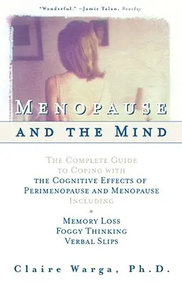 Die Menopause und der Geist: Der vollständige Leitfaden zur Bewältigung der kognitiven Auswirkungen der Perimenopause und Menopause einschließlich: +Gedächtnisverlust + Foggy - Menopause and the Mind: The Complete Guide to Coping with the Cognitive Effects of Perimenopause and Menopause Including: +Memory Loss + Foggy