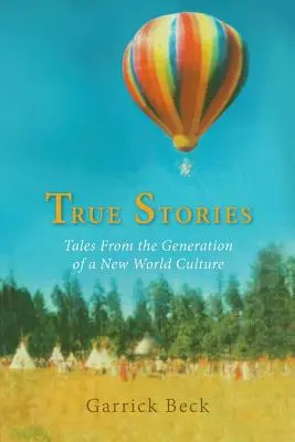 Wahre Geschichten: Erzählungen aus der Generation einer neuen Weltkultur - True Stories: Tales From the Generation of a New World Culture