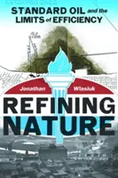 Die Veredelung der Natur: Standard Oil und die Grenzen der Effizienz - Refining Nature: Standard Oil and the limits of Efficiency