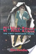 Ol' Max Evans: Die ersten Tausend Jahre - Ol' Max Evans: The First Thousand Years