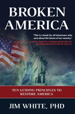 Das zerbrochene Amerika: Zehn Leitprinzipien zur Wiederherstellung Amerikas - Broken America: Ten Guiding Principles to Restore America