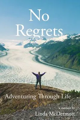 Keine Reue: Auf Abenteuern durchs Leben - No Regrets: Adventuring Through Life