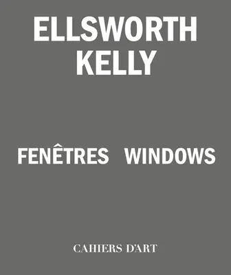 Ellsworth Kelly: Fenster - Ellsworth Kelly: Windows