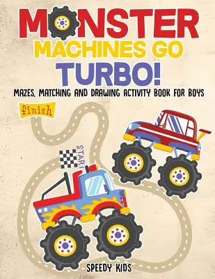 Monster Machines Go Turbo! Labyrinthe, Zuordnungs- und Malbuch für Jungen - Monster Machines Go Turbo! Mazes, Matching and Drawing Activity Book for Boys