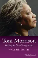 Toni Morrison: Das Schreiben der moralischen Imagination - Toni Morrison: Writing the Moral Imagination