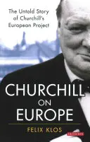 Churchill über Europa: Die unerzählte Geschichte von Churchills Europaprojekt - Churchill on Europe: The Untold Story of Churchill's European Project