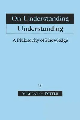 Über das Verstehen des Verstehens: Philosophie des Wissens - On Understanding Understanding: Philosophy of Knowledge