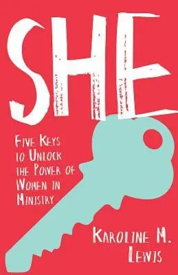 Sie: Fünf Schlüssel zur Entfaltung der Kraft von Frauen im Dienst - She: Five Keys to Unlock the Power of Women in Ministry