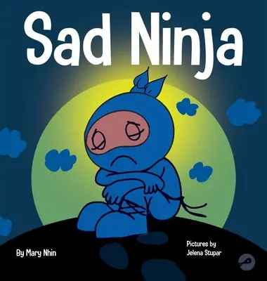 Trauriger Ninja: Ein Kinderbuch über den Umgang mit Verlust und Trauer - Sad Ninja: A Children's Book About Dealing with Loss and Grief