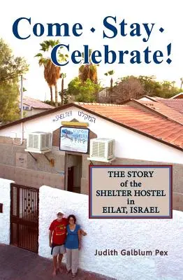 Komm, bleib, feier mit! Die Geschichte des Shelter Hostel in Eilat, Israel - Come, Stay, Celebrate!: The Story of the Shelter Hostel in Eilat, Israel