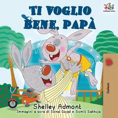 Ti voglio bene, pap: Ich liebe meinen Papa (Italienische Ausgabe) - Ti voglio bene, pap: I Love My Dad (Italian Edition)