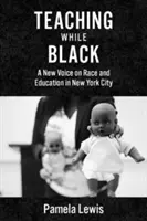 Unterrichten als Schwarzer: Eine neue Stimme zu Ethnie und Bildung in New York City - Teaching While Black: A New Voice on Race and Education in New York City