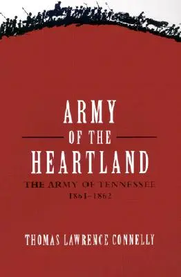 Armee des Kernlandes: Die Armee von Tennessee, 1861-1862 - Army of the Heartland: The Army of Tennessee, 1861-1862