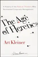 Das Zeitalter der Ketzer: Eine Geschichte der radikalen Denker, die die Unternehmensführung neu erfanden - The Age of Heretics: A History of the Radical Thinkers Who Reinvented Corporate Management