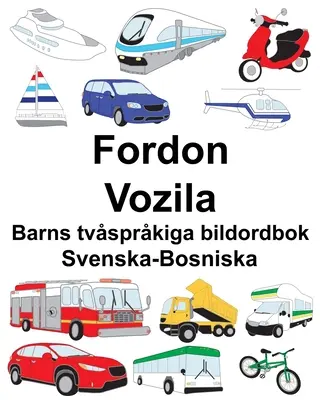 Schwedisch-Bosnisch Fahrzeuge/Vozila Zweisprachiges Bilderbuch für Kinder - Svenska-Bosniska Fordon/Vozila Barns tvsprkiga bildordbok