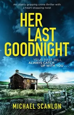 Ihre letzte gute Nacht: Ein absolut fesselnder Krimi mit einer herzzerreißenden Wendung - Her Last Goodnight: An utterly gripping crime thriller with a heart-stopping twist