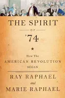 Der Geist von 74: Wie die amerikanische Revolution begann - The Spirit of 74: How the American Revolution Began