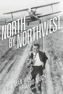 Hitchcocks Der unsichtbare Dritte: Der Mann, der zu viel hatte - Hitchcock's North by Northwest: The Man Who Had Too Much