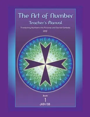 Kunst der Zahlen, Handbuch für Lehrer: Zahlen und Bilder in heilige Symbole übersetzen - Art of Number, Teacher's Manual: Translating Numbers and Pictures Into Sacred Symbols