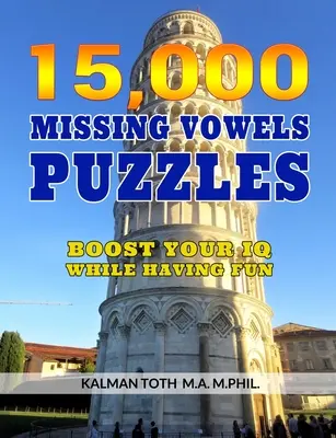 15.000 Rätsel mit fehlenden Vokalen: Steigern Sie Ihren IQ und haben Sie dabei Spaß - 15,000 Missing Vowels Puzzles: Boost Your IQ While Having Fun