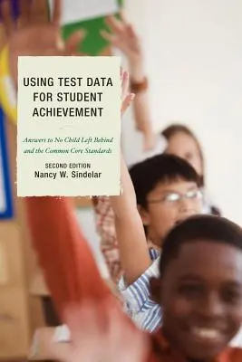 Nutzung von Testdaten für Schülerleistungen: Antworten auf No Child Left Behind, Zweite Ausgabe - Using Test Data for Student Achievement: Answers to No Child Left Behind, Second Edition