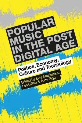 Populäre Musik im postdigitalen Zeitalter: Politik, Wirtschaft, Kultur und Technologie - Popular Music in the Post-Digital Age: Politics, Economy, Culture and Technology