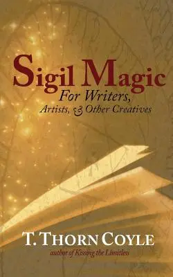 Siegelmagie: für Schriftsteller und andere Kreative - Sigil Magic: for Writers and Other Creatives